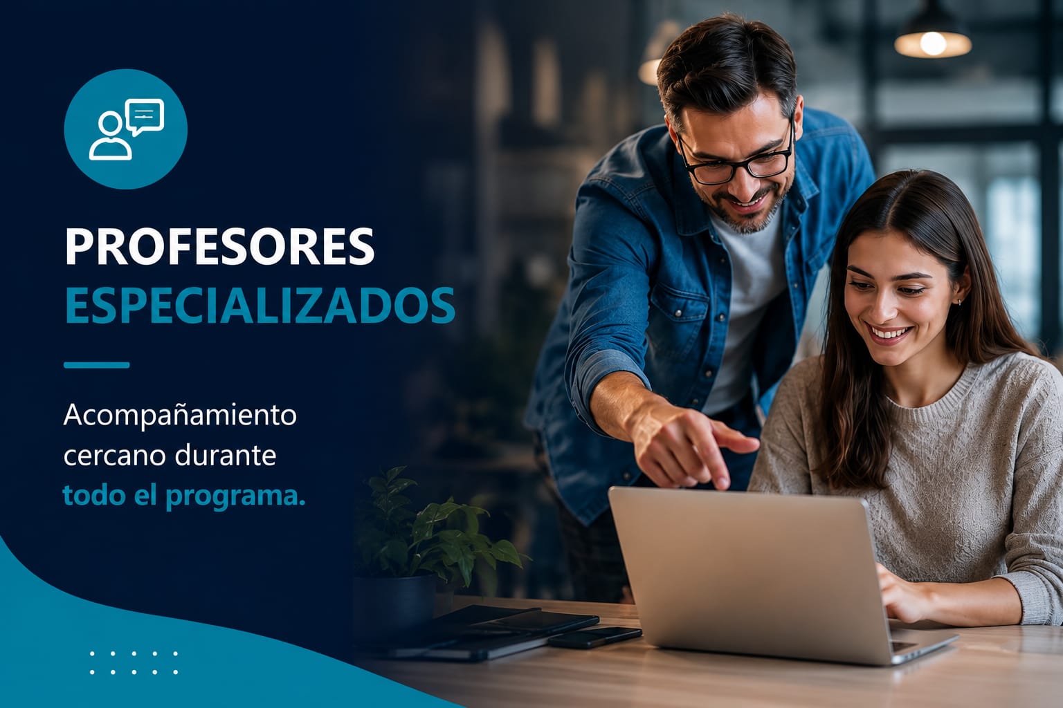 Profesores especializados — Acompañamiento cercano durante todo el programa.