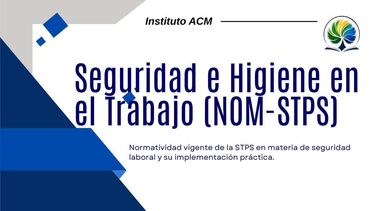 Seguridad e Higiene en el Trabajo (NOM-STPS)
